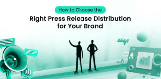 How to Choose the Right Press Release Distribution for Your Brand