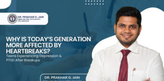 Why Is Today’s Generation More Affected by Heartbreaks? Teens Experiencing Depression & PTSD After Breakups: Dr. Prakhar Jain