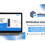 WHSuites Sales CRM Empowers Pharma Teams with 3X Productivity & Smarter Insights