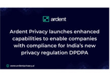 Ardent Privacy launches enhanced capabilities to enable companies with compliance for India’s new privacy regulation DPDPA