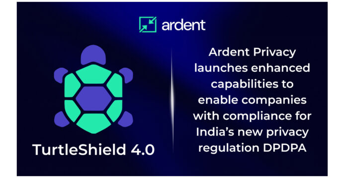Ardent Privacy launches enhanced capabilities to enable companies with compliance for India’s new privacy regulation DPDPA