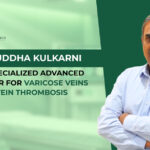 Dr. Aniruddha Kulkarni Leads Advanced Vein Center Offering Specialized Treatments for Varicose Veins and Deep Vein Thrombosis