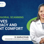 How Intraoral Scanning Improves Accuracy and Patient Comfort: Dr. Madhuri Khoday