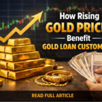 How Rising Gold Prices Benefit Gold Loan Customers