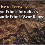 Festive to Everyday: Seerat Ethnic Introduces Versatile Ethnic Wear Range