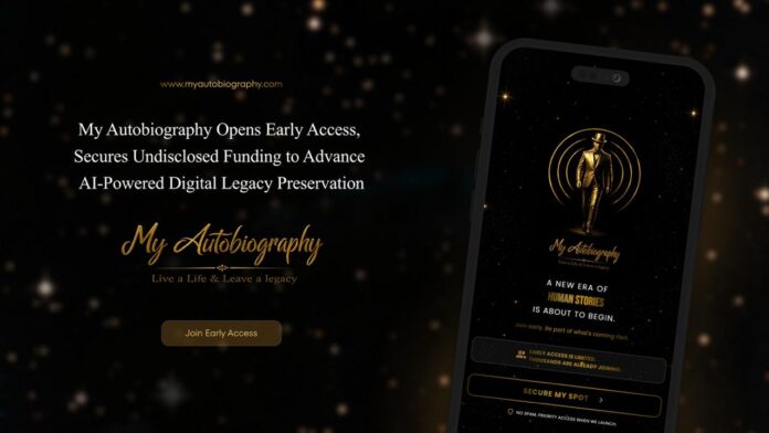 My Autobiography Opens Early Access, Secures Undisclosed Funding to Advance AI-Powered Digital Legacy Preserva