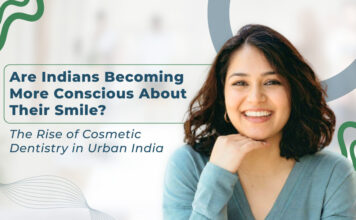 Are Indians Becoming More Conscious About Their Smile? The Rise of Cosmetic Dentistry in Urban India