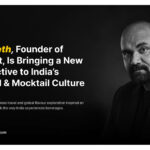Sonu Seth, Founder of BarCraft, Is Bringing a New Perspective to India’s Cocktail and Mocktail Culture
